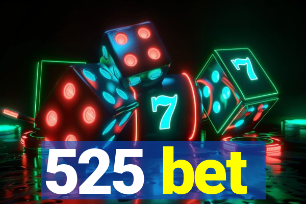 525 bet